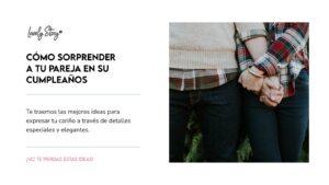 Lee más sobre el artículo Sorprende a tu pareja en su cumpleaños: 5 ideas increíbles que nunca olvidará